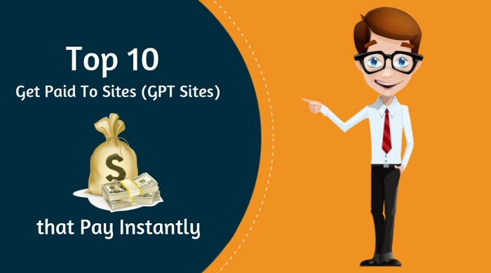 Top 10 Get Paid to Sites (GPT Sites) that Pay Instantly