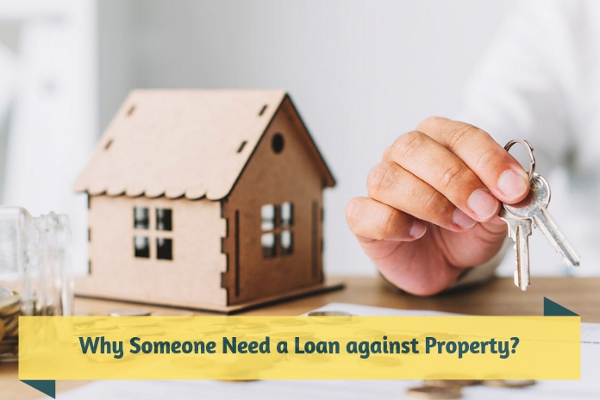 Why Someone Need a Loan against Property