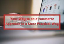 Your Way to an e-commerce Approach in a More Practical Way