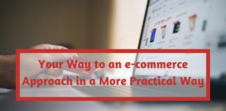 Your Way to an e-commerce Approach in a More Practical Way