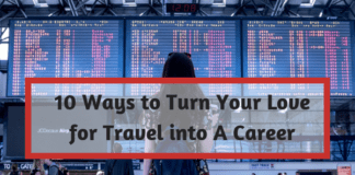 10 Ways to Turn Your Love for Travel into A Career