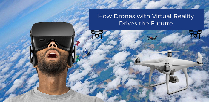 How Drones Will Use Virtual Reality Technology In The Future