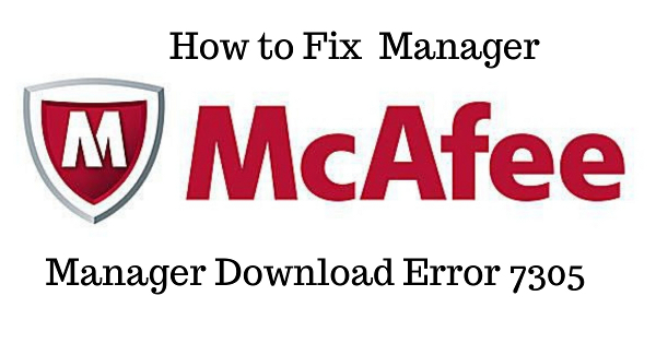 How to Fix McAfee Manager Download Error 7305