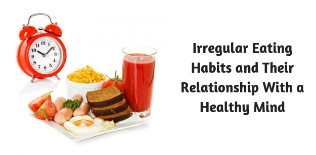 Irregular Eating Habits and Their Relationship with a Healthy Mind