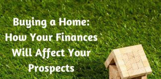 Buying a Home- How Your Finances Will Affect Your Prospects