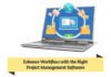 Enhance Workflow with the Right Project Management Software