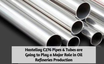 Hastelloy C276 Pipes & Tubes are Going to Play a Major Role in Oil Refineries Production
