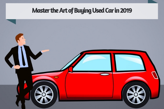 Master the Art of Buying Used Car in 2019