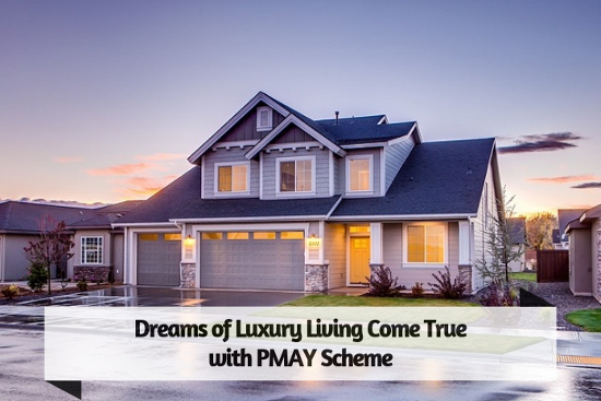 Dreams of Luxury Living Come True with PMAY Scheme