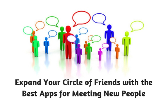 Expand Your Circle of Friends with the Best Apps for Meeting New People