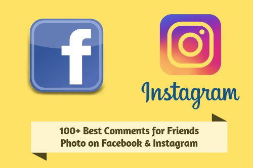 100+ Best Comments for Friends Photo on Facebook & Instagram