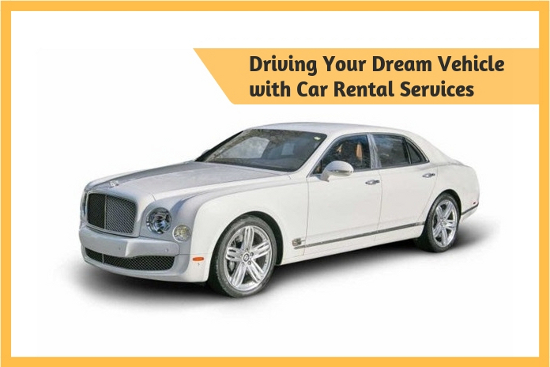 Driving Your Dream Vehicle with Car Rental Services