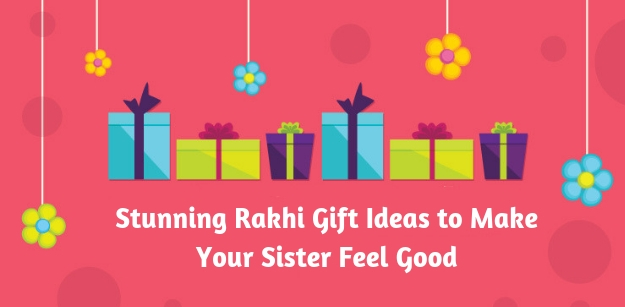 Stunning Rakhi Gift Ideas to Make Your Sister Feel Good