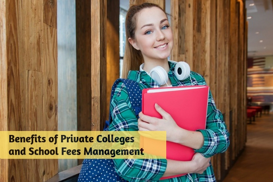 Benefits of Private Colleges and School Fees Management