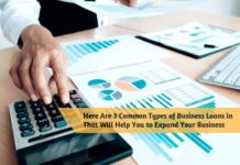 Here Are 3 Common Types of Business Loans in That Will Help You to Expand Your Business