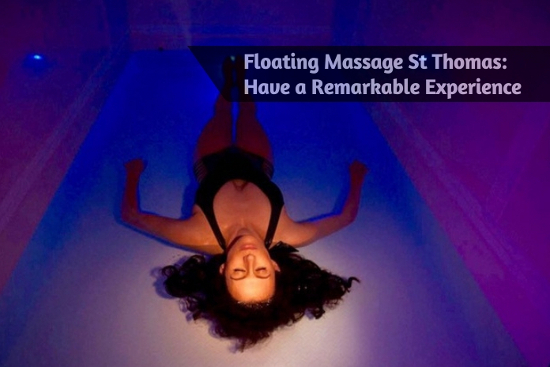 Floating Massage St Thomas - Have a Remarkable Experience