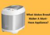 What Makes Bread Maker A Must-Have Appliance