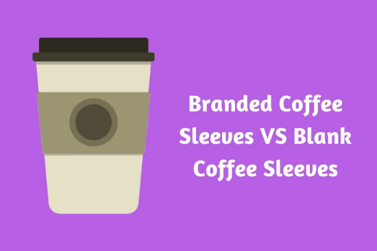 Branded Coffee Sleeves VS Blank Coffee Sleeves