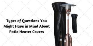 Types of Questions You Might Have in Mind About Patio Heater Covers