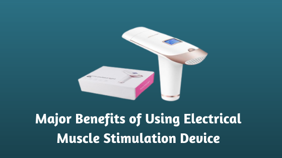 Major Benefits of Using Electrical Muscle Stimulation Device