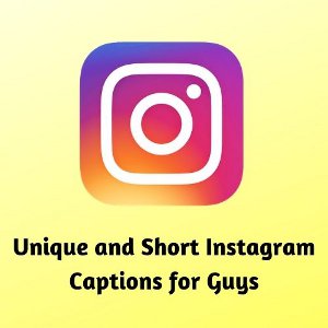 Unique and Short Instagram Captions for Guys