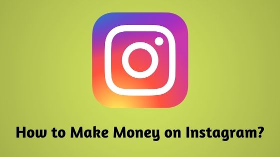 How to Make Money on Instagram?