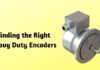 Finding the Right Heavy Duty Encoders
