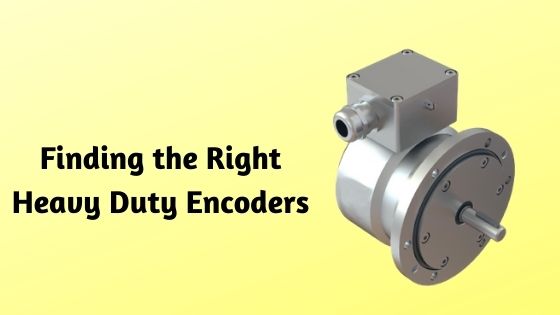 Finding the Right Heavy Duty Encoders