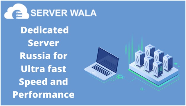 Serverwalas Dedicated Server Russia for Ultra fast Speed and Performance