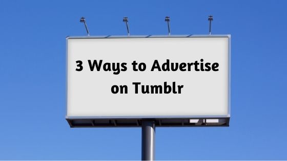 3 Ways to Advertise on Tumblr