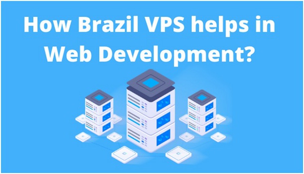 How Brazil VPS helps in Web Development