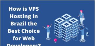 How is VPS Hosting in Brazil the Best Choice for Web Developers