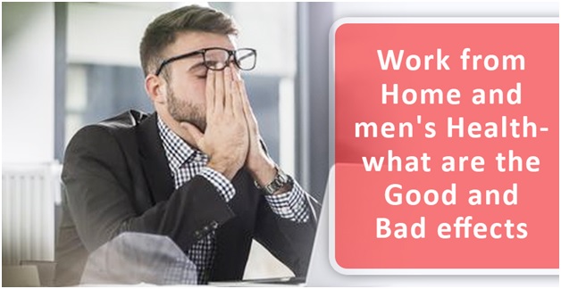 Work from home and mens health - what are the good and bad effects