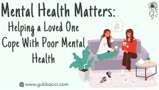 Mental Health Matters - Helping a Loved One Cope With Poor Mental Health