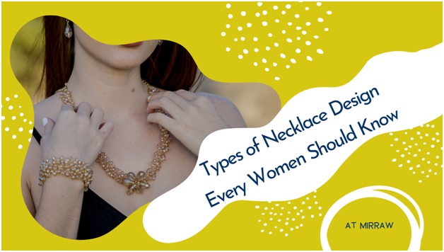Types of Necklace Design Every Women Should Know