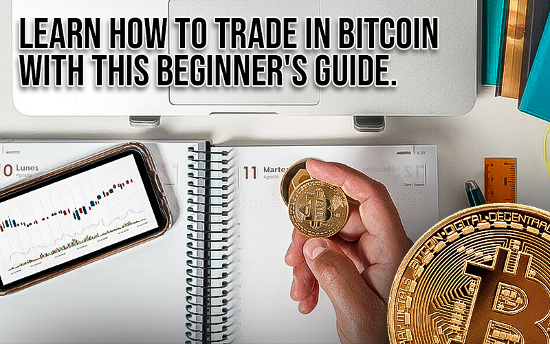 Learn How to Trade in Bitcoin with this Beginners Guide