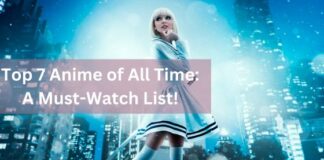 Top 7 Anime of All Time - A Must-Watch List